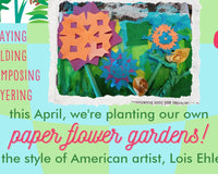 Outside the Box Creation's April Kids Art Box paper flower gardens project in the style of American artist, Lois Ehlert.